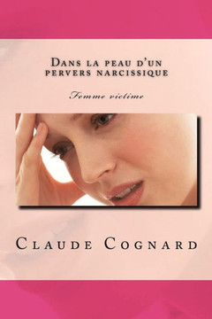 Dans la peau d'un pervers narcissique: Quand il entrait, m??e les mouches se taisaient
