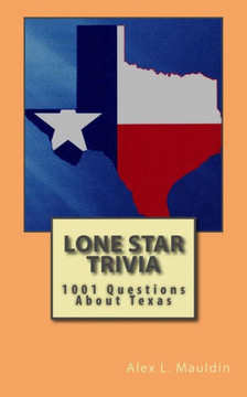 Lone Star Trivia: 1001 Questions About Texas