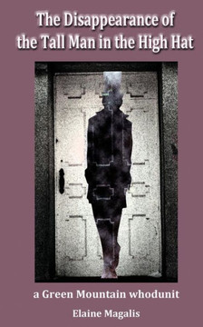 The Disappearance of the Tall Man in the High Hat: another Green Mountain whodunit