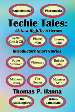 Techie Tales: 13 New High-Tech Heroes: Introductory Short Stories