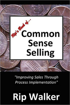 Rip's Book of Common Sense Selling: Improving Sales Through Process Implementation