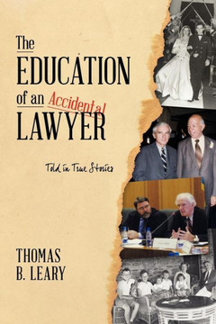 The Education of an Accidental Lawyer: Told in True Stories