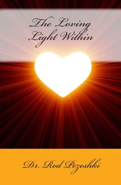 The Loving Light Within: Experience higher levels of Consciousness
