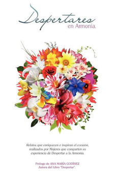 Despertares en Armonia I: Despertares de Mujeres que Inspiran el corazon y superan la razon.