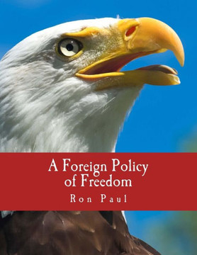 A Foreign Policy of Freedom (Large Print Edition): ""Peace, Commerce, and Honest Friendship"" - Large Print