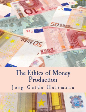 The Ethics of Money Production (Large Print Edition) - Large Print
