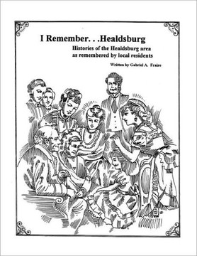 I Remember Healdsburg: Oral histories of Healdsburg California