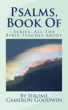 Psalms, Book Of: All The Bible Teaches About