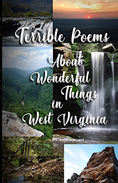 Terrible Poems About Wonderful Things In West Virginia Terrible Poems About Wonderful Things In West Virginia