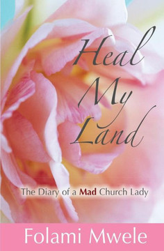 Heal My Land: The Diary of a Mad Church Lady