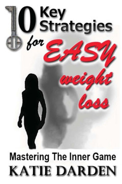 10 Key Strategies for EASY Weight Loss: Mastering the Inner Game