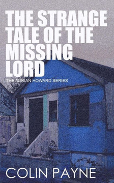 The Strange Tale of the Missing Lord: An Adrian Howard Story