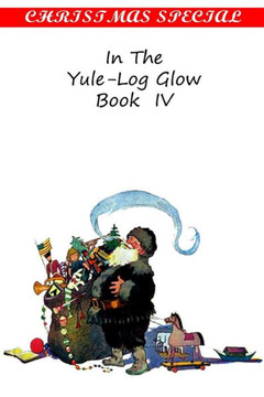 In The Yule-Log Glow Book IV