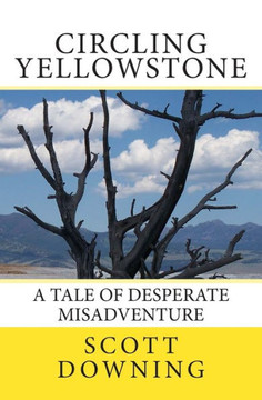 Circling Yellowstone: A Tale of Desperate Misadventure