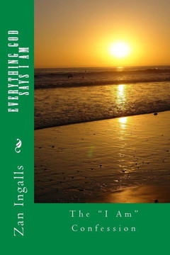 Everything God Says I Am: The ""I Am"" Confession