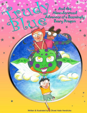 Trudy Blue: And The Misunderstood Advances of a Seemingly Scary Dragon