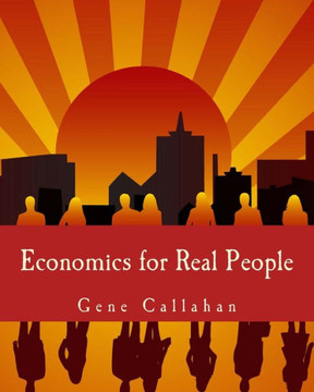Economics for Real People (Large Print Edition): An Introduction to the Austrian School - Large Print