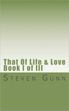 That Of Life & Love: Book I of III