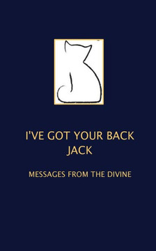 I've Got Your Back Jack: Messages From The Divine