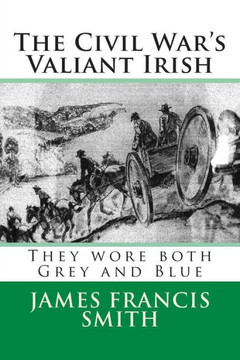 The Civil War's Valiant Irish: They wore both Grey and Blue