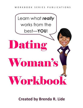 The Dating Woman's Workbook: Capture your dating habits using this handy self-awareness booklet designed to reveal the true YOU.