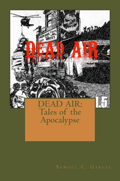 Dead Air: Tales of the Apocalypse: DEAD AIR: Tales of the Apocalypse