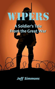 Wipers: A Soldier's Tale From the Great War