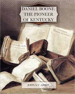 Daniel Boone: The Pioneer of Kentucky Daniel Boone: The Pioneer of Kentucky