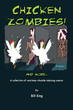 Chicken Zombies! And more...: A collection of courtesy-chuckle inducing comics