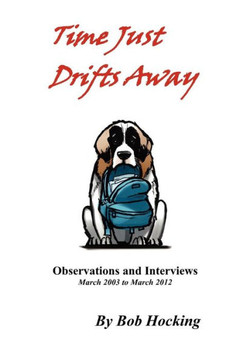 Time Just Drifts Away: Observations and Interviews - March 2003 to March 2012