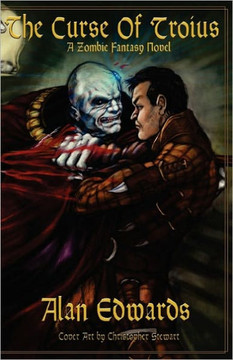 The Curse of Troius: A Zombie Fantasy Novel