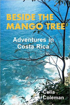 Beside the Mango Tree: Adventures in Costa Rica