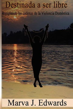 Destinada a Ser Libre: Rompiendo las Cadenas de la Violencia Domestica