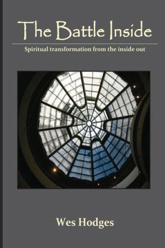 The Battle Inside: Spiritual Transformation From the Inside Out