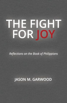 The Fight for Joy: Reflections on the Book of Philippians