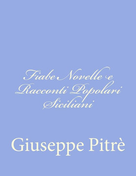 Fiabe Novelle e Racconti Popolari Siciliani - 9781477633328