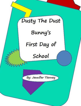 Dusty The Dust Bunny's First Day of School