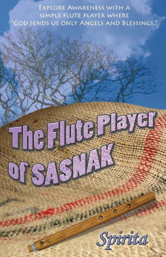 The Flute Player of SASNAK: The Spirita Collection