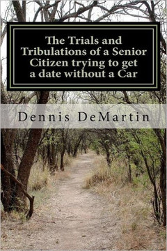 The Trials and Tribulations of a Senior Citizen trying to get a date without a Car The Trials and Tribulations of a Senior Citizen trying to get a date without a Car