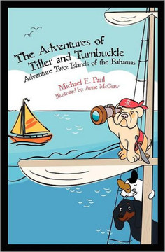 The Adventures of Tiller and Turnbuckle: Adventure Two Islands of the Bahamas