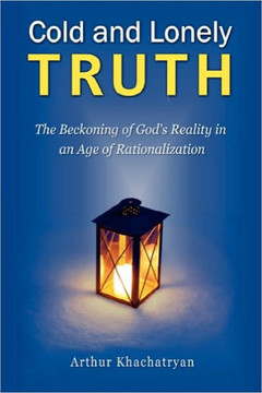Cold and Lonely Truth: The Beckoning of God's Reality in an Age of Rationalization
