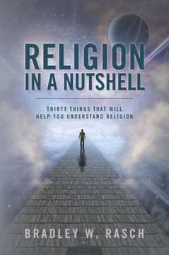 Religion in a Nutshell: Thirty Things that will Help you Understand Religion