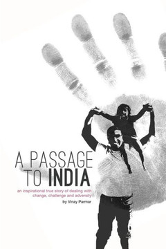 A Passage to India: An inspirational true story of dealing with change, challenge and adversity.