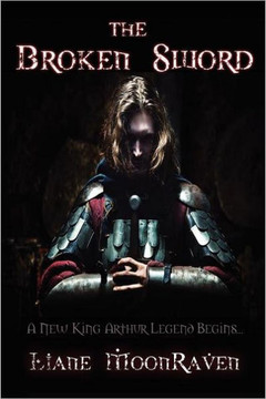 The Broken Sword: A New King Arthur Legend Begins...