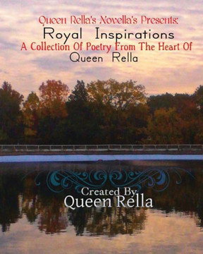 Royal Inspirations: A Collection Of Poetry From The Heart Of Queen Rella