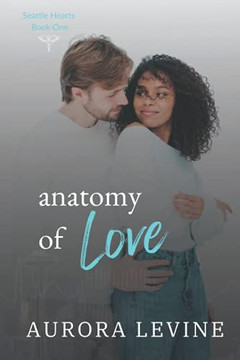 Anatomy Of Love (Seattle Hearts)