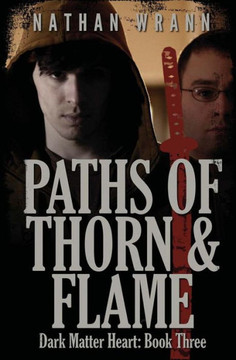 Paths of Thorn and Flame: Dark Matter Heart: Book 3