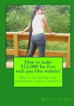 How to make $12,000 for Free with just One website?: Do it at home for free not even a penny!