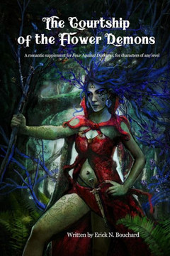 The Courtship Of The Flower Demons : A Romantic Supplement For Four Against Darkness, For Characters Of Any Level