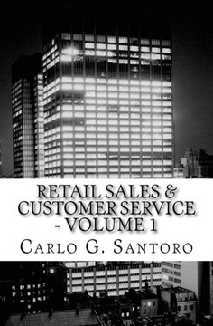 Retail Sales & Customer Service - Volume 1: Getting Retail Service Right !
